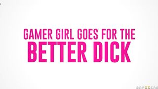 Gamer Girl Goes For The Better Dick.Savvy Suxx Hot